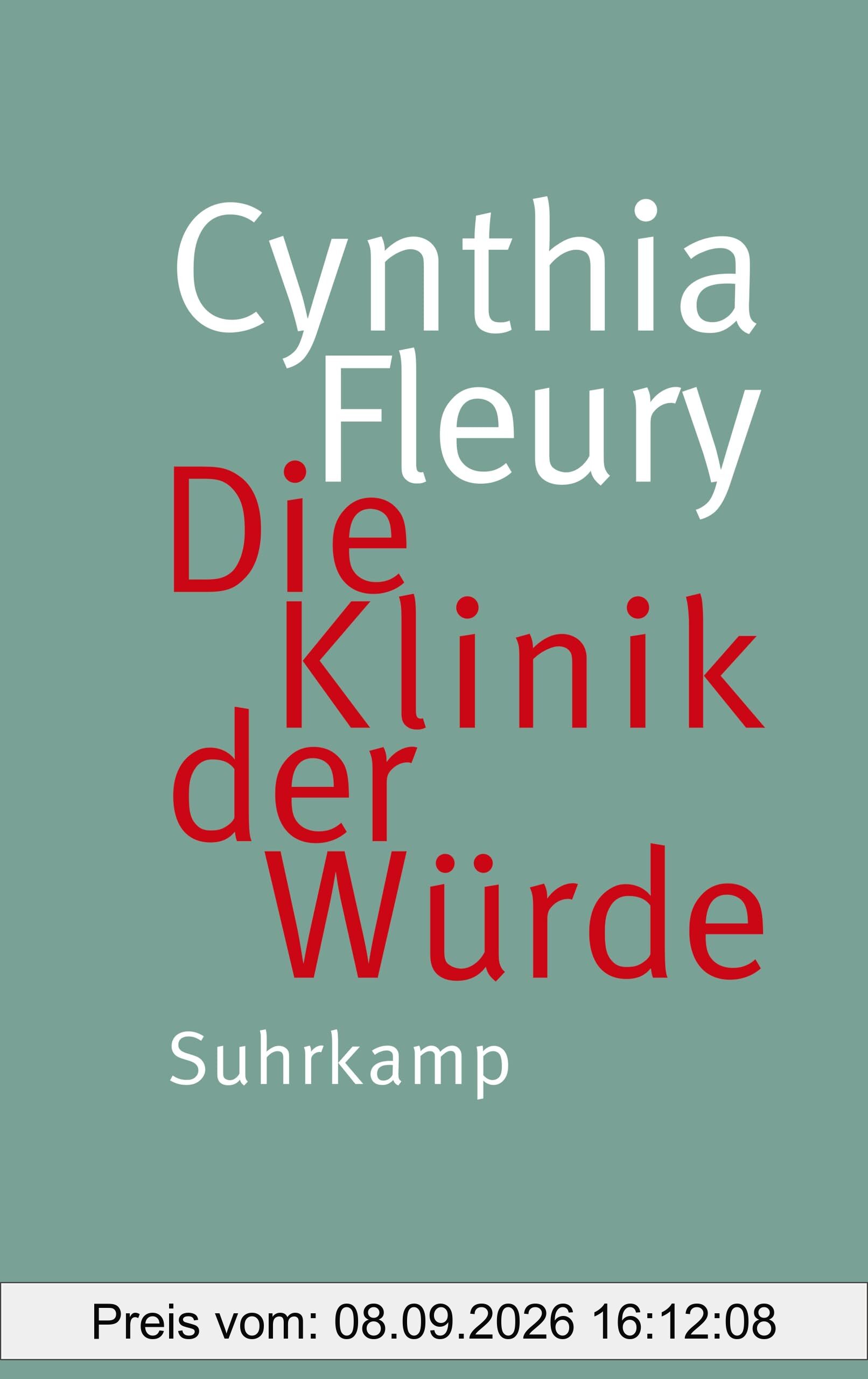 Die Klinik der Würde: Eine Streitschrift gegen die neue Würdelosigkeit in unserer Gesellschaft