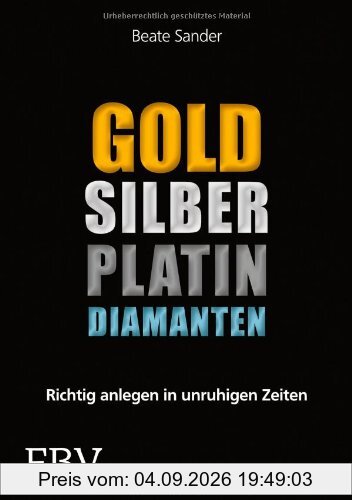 Gold, Silber, Platin, Diamanten: Richtig anlegen in unruhigen Zeiten