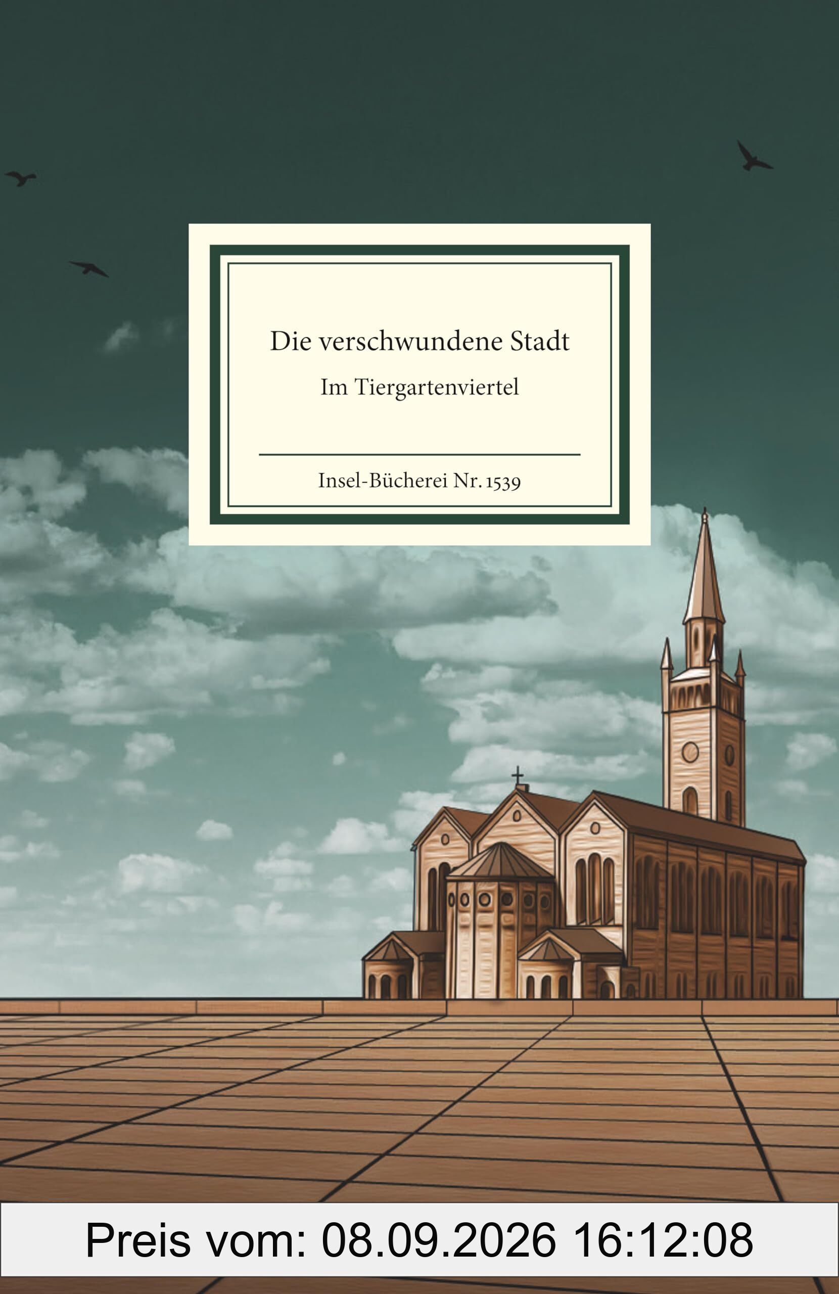 Die verschwundene Stadt: Im Tiergartenviertel | Ein literarischer Spaziergang durch das verschwundene Berlin (Insel-Bücherei)