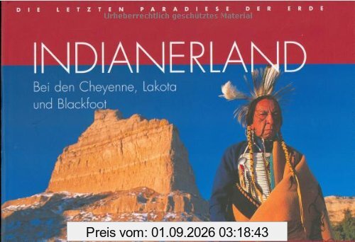 Indianerland: Bei den Cheyenne, Lakota und Blackfeet
