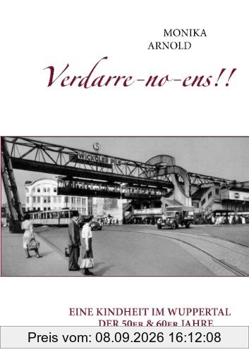 Verdarre-no-ens!!!: Eine Kindheit im Wuppertal der 50er & 60er Jahre