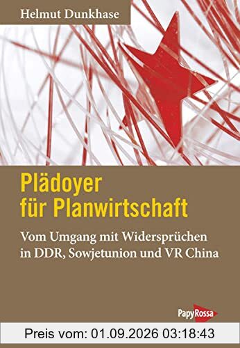 Plädoyer für Planwirtschaft: Vom Umgang mit Widersprüchen in DDR, Sowjetunion und VR China