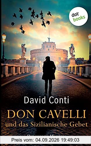 Don Cavelli und das Sizilianische Gebet - Die vierte Mission: Ein Vatikan-Krimi