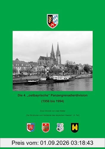 Die 4. ostbayrische Panzergrenadierdivision (1956 - 1994): Die Strukturen und Verbände des deutschen Heeres (4. Teil)