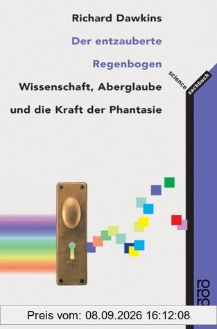 Der entzauberte Regenbogen. Wissenschaft, Aberglaube und die Kraft der Phantasie.