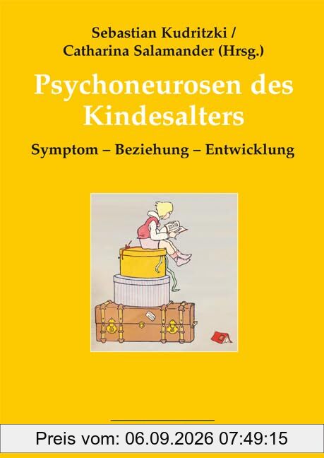 Psychoneurosen des Kindesalters: Symptom – Beziehung – Entwicklung