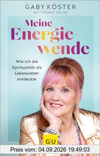 Meine Energiewende: Wie ich die Spiritualität als Lebensretter entdeckte (GU Mind & Soul Einzeltitel)
