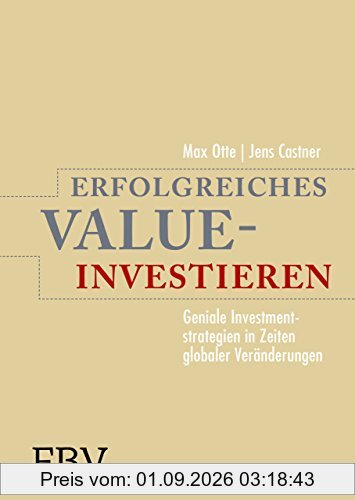 Erfolgreiches Value-Investieren: Geniale Investmentstrategien in Zeiten globaler Veränderungen