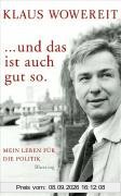 ... und das ist auch gut so: Mein Leben für die Politik
