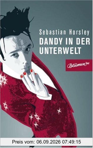 Dandy in der Unterwelt: Eine unautorisierte Autobiographie