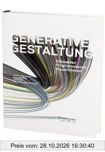 Generative Gestaltung: Entwerfen. Programmieren. Visualisieren. Mit internationalen Best-Practise-Beispielen, Grundlagen, Programmcodes und …