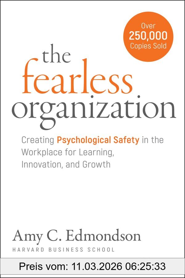 Edmondson, Amy C. The Fearless Organization, Creating Psychological Safety In The Workplace For Learning, Innovation, And Growth