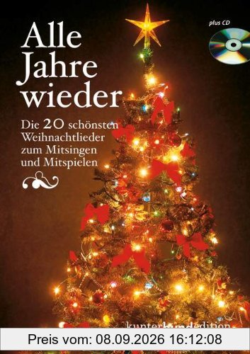 Alle Jahre wieder: Die 20 schönsten Weihnachtslieder zum Mitsingen und Mitspielen. Liederbuch mit CD. (kunter-bund-edition)