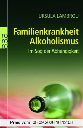 Familienkrankheit Alkoholismus. Im Sog der Abhängigkeit