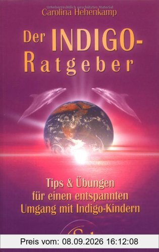 Der Indigo-Ratgeber - Tips und Übungen für einen entspannten Umgang mit den Kindern unserer Zeit