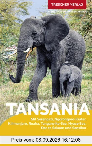 TRESCHER Reiseführer Tansania und Sansibar: Mit Serengeti, Ngorongoro-Krater, Kilimanjaro, Ruaha, Tanganyika-See, Nyasa-See, Dar es Salaam und Sansibar