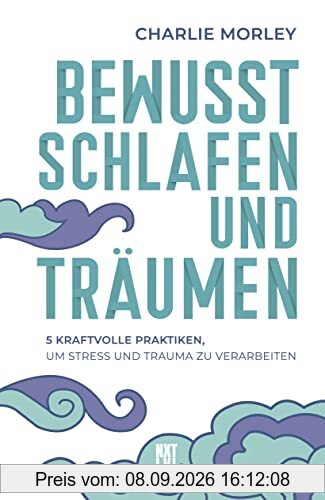 Bewusst schlafen und träumen: 5 kraftvolle Praktiken, um Stress und Trauma zu verarbeiten