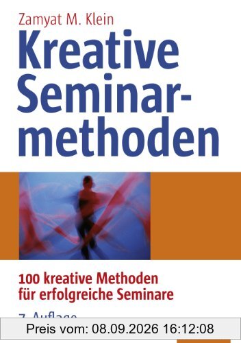 Kreative Seminarmethoden: 100 kreative Methoden für erfolgreiche Seminare