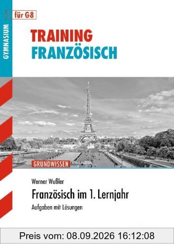 Training Französisch / Französisch im 1. Lernjahr für G8: Grundwissen, Aufgaben mit Lösungen