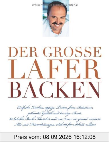 Der große Lafer BACKEN: 60 beliebte Back-Klassiker und wie man sie genial variiert. Alle Schritt-für-Schritt erklärt. (Einzeltitel)