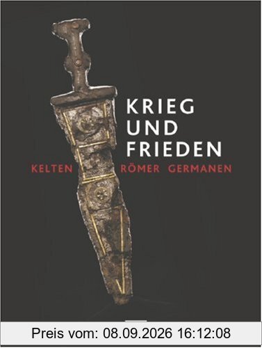 Krieg und Frieden. Römer - Kelten - Germanen