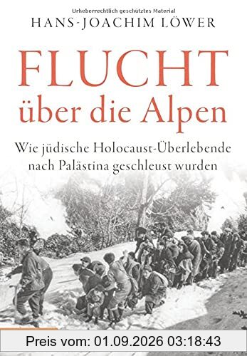 Flucht über die Alpen: Wie jüdische Holocaust-Überlebende nach Palästina geschleust wurden