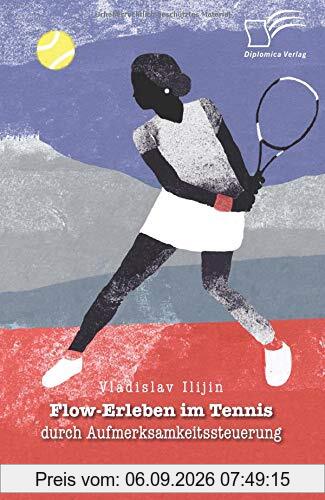 Flow-Erleben im Tennis durch Aufmerksamkeitssteuerung