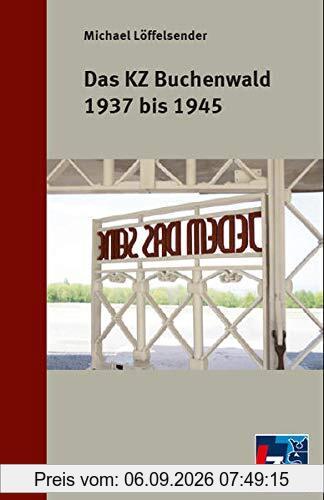Das KZ Buchenwald 1937 bis 1945