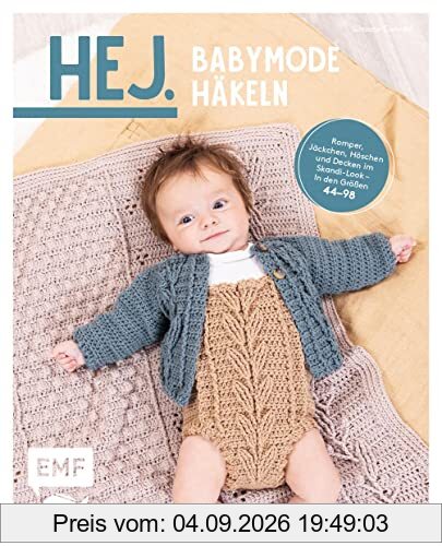 Hej. Babymode häkeln: Romper, Jäckchen, Höschen und Decken im Skandi-Look – In den Größen 44–98: Romper, Jäckchen, Höschen und Decken im Skandi-Look - In den Größen 50-92