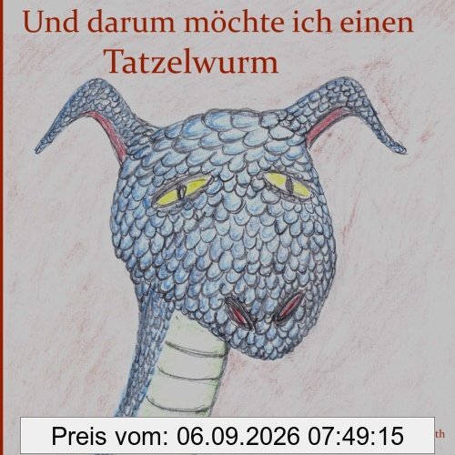 Und darum möchte ich einen Tatzelwurm