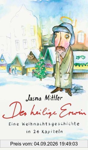 Der heilige Erwin: Eine Weihnachtsgeschichte in 24 Kapiteln