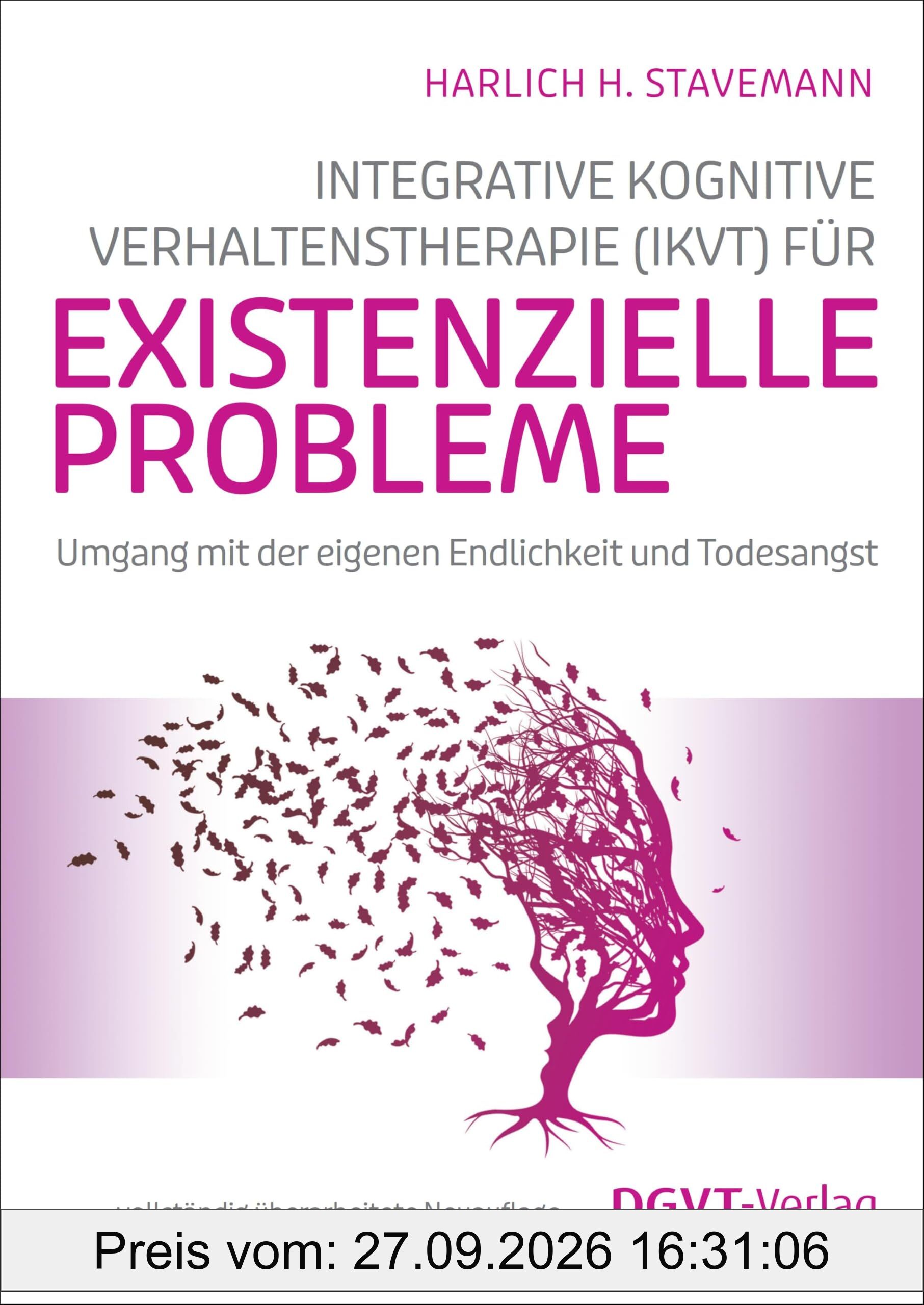 Integrative Kognitive Verhaltenstherapie (IKVT) für existenzielle Probleme: Umgang mit der eigenen Endlichkeit und Todesangst