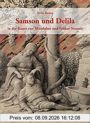 Samson und Delila in der Kunst von Mittelalter und Früher Neuzeit (Studien zur internationalen Architektur- und Kunstgeschichte)