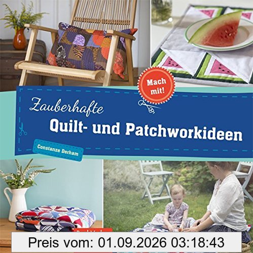 Zauberhafte Quilt- und Patchworkideen (Mach mit!)