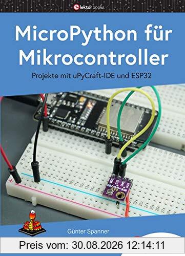 MicroPython für Mikrocontroller: Projekte mit uPyCraft-IDE und ESP32