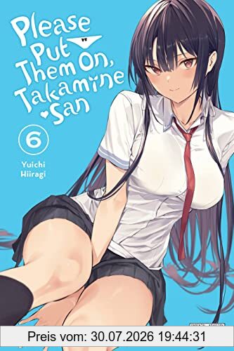 Yuichi Hiiragi Please Put Them On, Takamine-san, Vol. 6, Volume 6 (Please Put Them On, Takamine-Sam, 6, Band 6)
