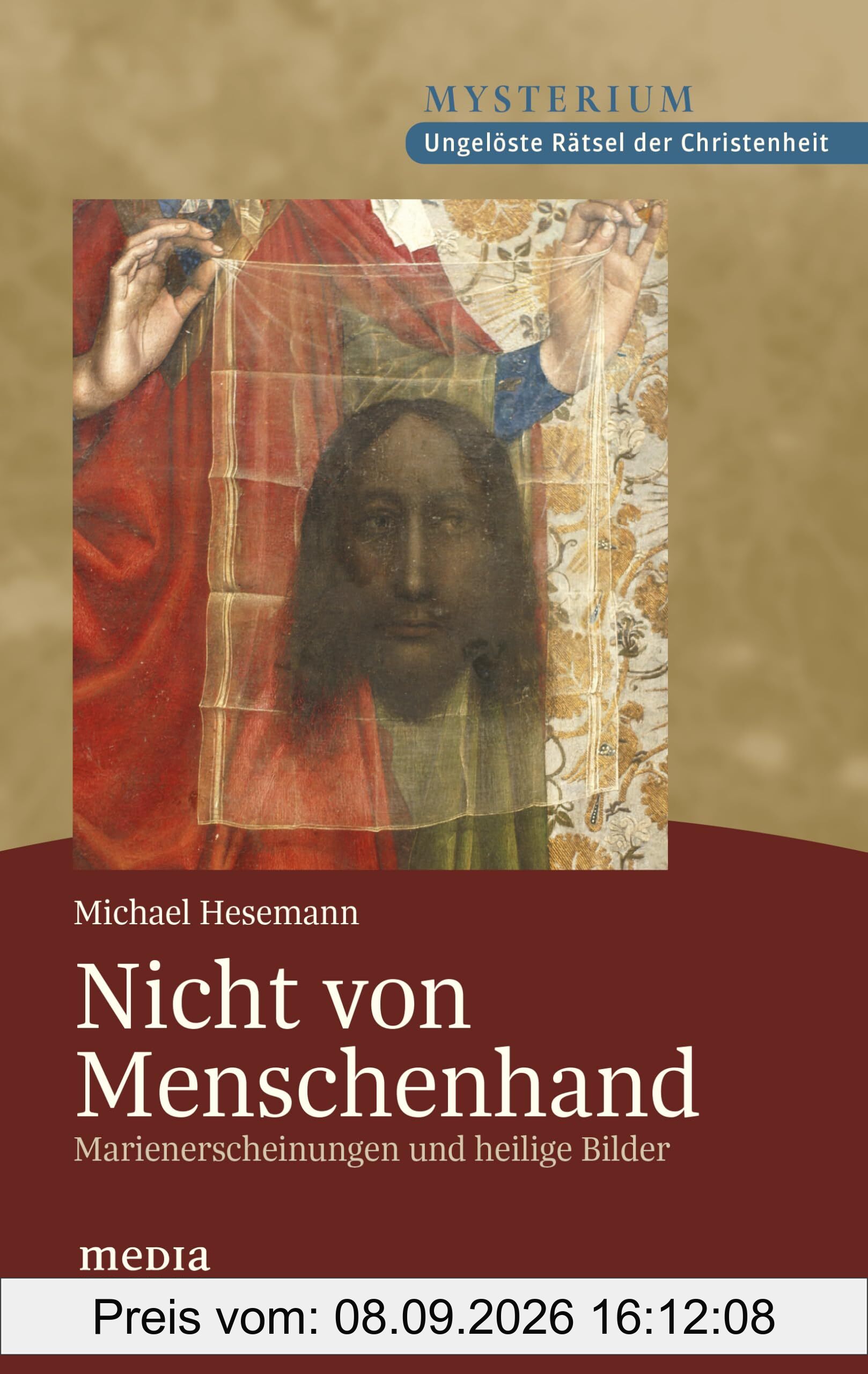 Nicht von Menschenhand: Marienerscheinungen und heilige Bilder