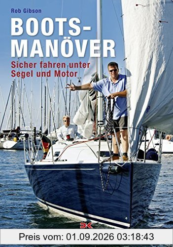 Bootsmanöver: Sicher fahren unter Segel und Motor