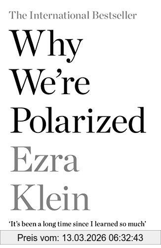 Ezra Klein Why We're Polarized, The International Bestseller From The Founder Of Vox.com