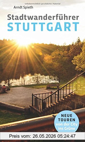 Arndt Spieth Stadtwanderführer Stuttgart, Neue Touren Von Der City Ins Grüne