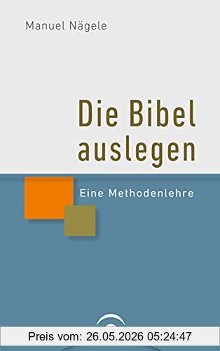 Manuel Nägele Die Bibel Auslegen, Eine Methodenlehre