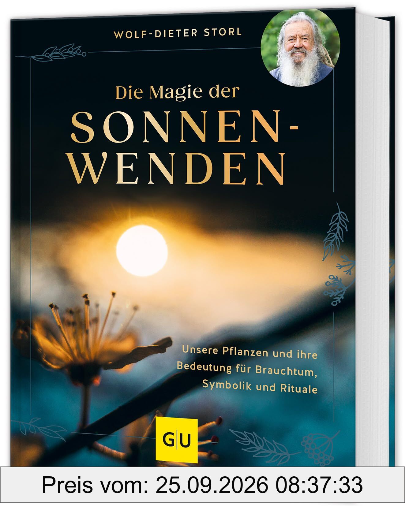 Die Magie der Sonnenwenden: Unsere Pflanzen und ihre Bedeutung für Brauchtum, Symbolik und Rituale (GU Garten Extra)