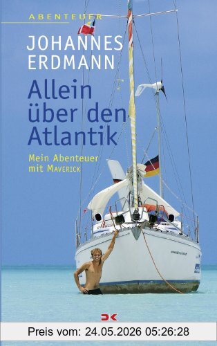 Johannes Erdmann Allein über Den Atlantik, Mein Abenteuer Mit Maverick
