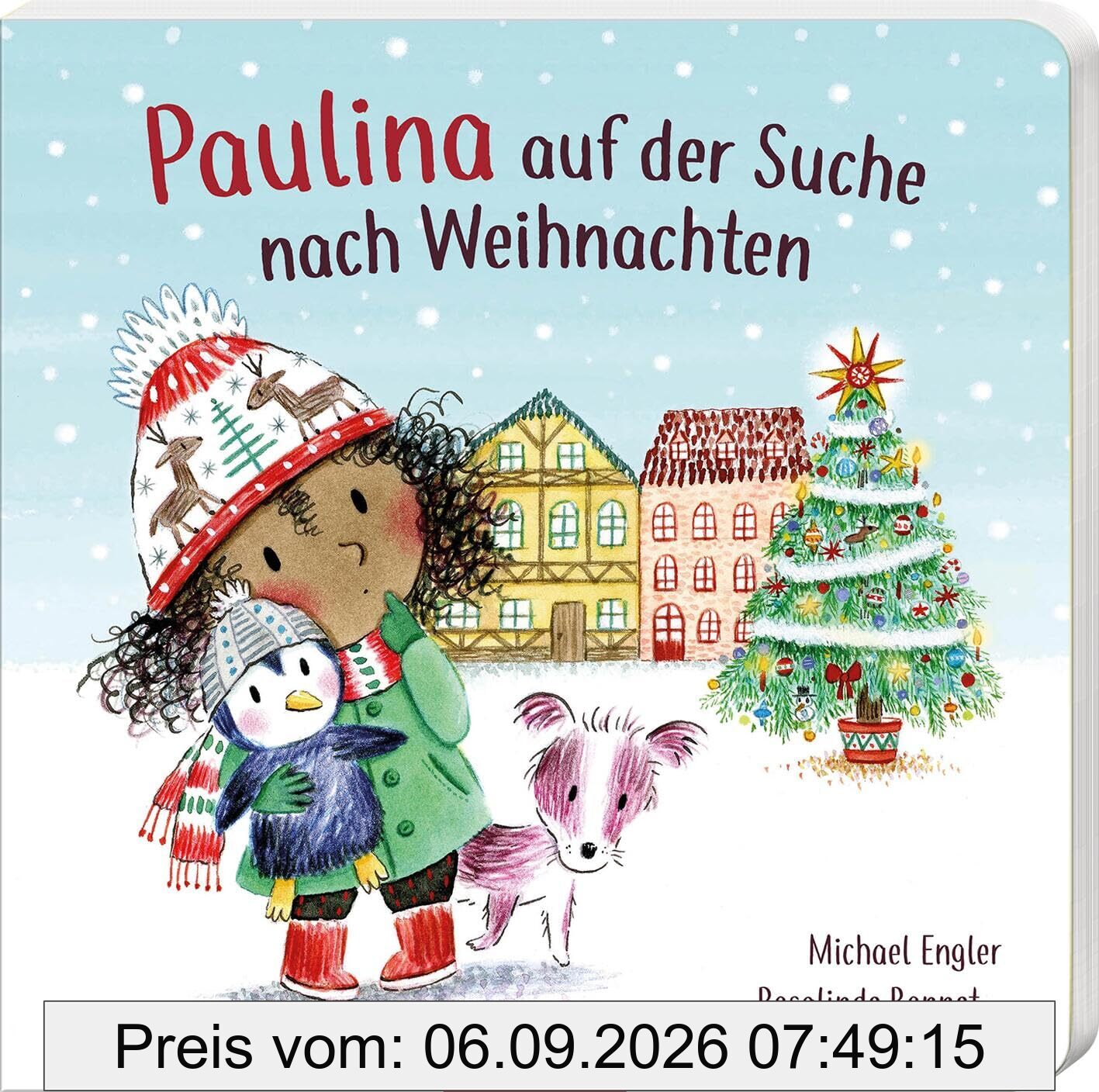 Paulina auf der Suche nach Weihnachten: Eine liebevolle Geschichte über die Bedeutung von Weihnachten für Kinder ab 2 Jahren