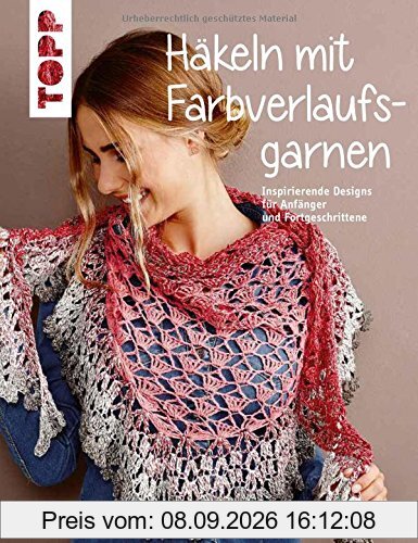 Häkeln mit Farbverlaufsgarnen (kreativ.kompakt.): Inspirierende Designs für Anfänger und Fortgeschrittene