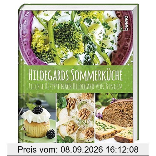 Hildegards Sommerküche: Leichte Rezepte nach Hildegard von Bingen