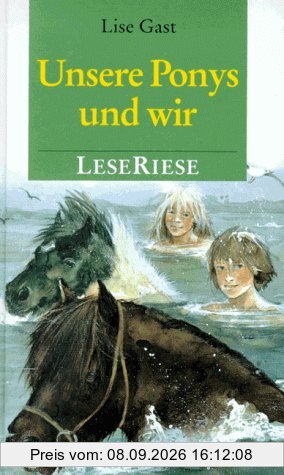 Unsere Ponys und wir / Ponyglück bei Lise Gast ( LeseRiese). Zwei Romane für Mädchen. ( Ab 10 J.)