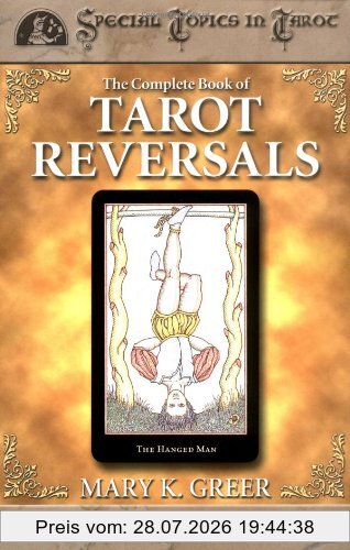 Greer, Mary K. The Complete Book Of Tarot Reversals (Special Topics In Tarot)
