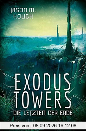 Exodus Towers: Die Letzten der Erde (Die Dire-Earth-Trilogie)