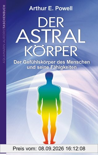 Der Astralkörper: Der Gefühlskörper des Menschen und seine Fähigkeiten